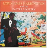Lord James Harrington and the Easter Mystery written by Lynn Florkiewicz performed by David Thorpe on Audio CD (Unabridged)